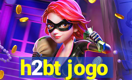 h2bt jogo